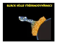 BLACK HOLE THERMODYNAMICS the Horizon Area Theorem 1970: Stephen Hawking Uses the Theory of General Relativity to Derive the So-Called
