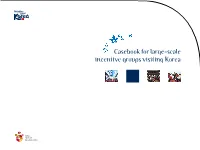 Casebook for Large-Scale Incentive Groups Visiting Korea Casebook for Large-Scale Incentive Groups Visiting Korea