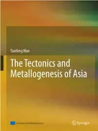 Tianfeng Wan the Tectonics and Metallogenesis of Asia the Tectonics and Metallogenesis of Asia Tianfeng Wan