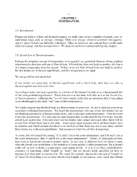 1 CHAPTER 3 TEMPERATURE 3.1 Introduction During Our Studies of Heat and Thermodynamics, We Shall Come Across a Number of Simple