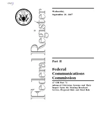 Federal Communications Commission 47 CFR Part 73 Advanced Television Systems and Their Impact Upon the Existing Broadcast Service; Proposed Rule and Final Rule