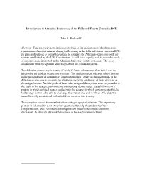 Introduction to Athenian Democracy of the Fifth and Fourth Centuries BCE John A. Rothchild Abstract: This Essay Serves to Intro