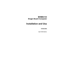 MVME5100 Single Board Computer Installation and Use Manual Provides the Information You Will Need to Install and Configure Your MVME5100 Single Board Computer