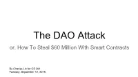The DAO Attack Or, How to Steal $60 Million with Smart Contracts