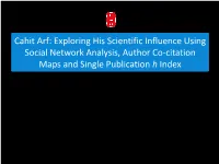 Cahit Arf: Exploring His Scientific Influence Using Social Network Analysis, Author Co-Citation Maps and Single Publication H Index