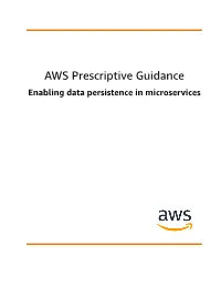 AWS Prescriptive Guidance Enabling Data Persistence in Microservices AWS Prescriptive Guidance Enabling Data Persistence in Microservices