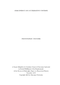 DARK ENERGY and ACCELERATING UNIVERSE PHONGSAPHAT RANGDEE a Thesis Submitted to Graduate School of Naresuan University in Partia