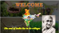 “ the Soul of India Lies in Its Villages” Village Visit