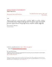 Atmospheric Anisotrophy and Its Effect on the Delay Power Spectra of Tropospheric Scatter Radio Signals Hosny Mohammed Ibrahim Iowa State University