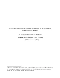 Prohibiting Product Placement and the Use of Characters in Marketing to Children by Professor Angela J. Campbell Georgetown Univ
