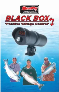 BLACK BOX "Positive Voltage Control" the Scotty Black Box - How & Why There Has Been Much Research Into the Concept of Using Electricity to Catch Fish