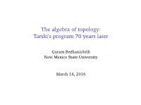 The Algebra of Topology: Tarski's Program 70 Years Later