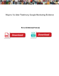 Waymo Vs Uber Testimony Google Monitoring Evidence