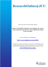 Honey, Tania (2015) Change for the Machines: the Cyborg in Fact and Fiction Into the 21St Century. Phd Thesis, James Cook University
