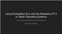Using Embedded Xinu and the Raspberry Pi 3 to Teach Operating Systems
