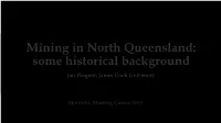 Mining in North Queensland: Some Historical Background Jan Wegner, James Cook University