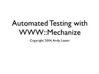 Automated Testing with WWW::Mechanize Copyright 2004, Andy Lester Automated Testing Philosophy Why Test?