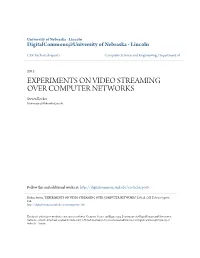 EXPERIMENTS on VIDEO STREAMING OVER COMPUTER NETWORKS Steven Becker University of Nebraska-Lincoln