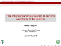 Present Understanding of Solution to Baryonic Asymmetry of the Universe
