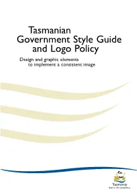Tasmanian Government Style Guide and Logo Policy Design and Graphic Elements to Implement a Consistent Image Index