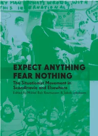 Expect Anything Fear Nothing the Situationist Movement in Scandinavia and Elsewhere Edited by Mikkel Bolt Rasmussen & Jakob Jakobsen 1