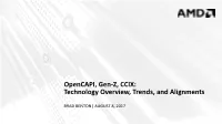 Opencapi, Gen-Z, CCIX: Technology Overview, Trends, and Alignments