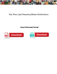 Star Wars Light Repeating Blaster Modifications