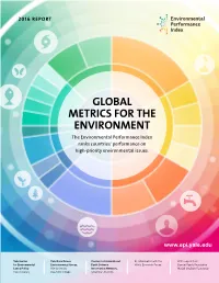 GLOBAL METRICS for the ENVIRONMENT the Environmental Performance Index Ranks Countries‘ Performance on High-Priority Environmental Issues