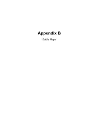 Appendix B Battle Maps