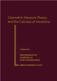 Geometric Measure Theory and the Calculus of Variations PROCEEDINGS of SYMPOSIA in PURE MATHEMATICS Volume 44