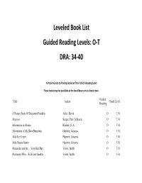Leveled Book List Guided Reading Levels: O-T DRA: 34-40