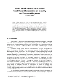 Moritz Schlick and Bas Van Fraassen: Two Different Perspectives on Causality and Quantum Mechanics Richard Dawid1