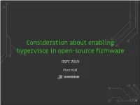 Consideration About Enabling Hypervisor in Open-Source ﬁrmware