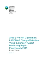 Vale of Glamorgan: LANDMAP Change Detection: Visual & Sensory Aspect Monitoring Report Final: March 2015 Bronwen Thomas