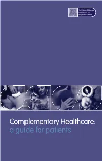Complementary Healthcare: a Guide for Patients Complementary Healthcare: a Guide for Patients