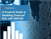 A Practical Guide to Modeling Financial Risk with MATLAB a Practical Guide to Modeling Financial Risk with MATLAB