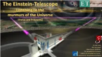 Einstein Telescope! in 1916 Einstein Predicted Gravitational Waves As a Consequence of His Theory of General Relativity