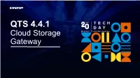 QNAP QTS 4.4.1 FILE/BLOCK CLOUD GATEWAY the FAST LANE CONNECTING ON-PREMISES and CLOUD DATA STORAGE Digital Transformation