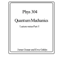 Phys 304 Quantum Mechanics Lecture Notes-Part I