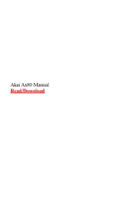 Akai Ax80 Manual Can Anyone (Pretty Please) Help Me with a Scan of the Akai AX80 Service Manual, Schematic - Or Does Anyone Know What Buttons to Press to Get