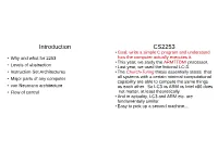 Introduction CS2253 ● Goal: Write a Simple C Program and Understand ● Why and What for 2253 How the Computer Actually Executes It