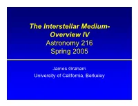 The Interstellar Medium- Overview IV Astronomy 216 Spring 2005