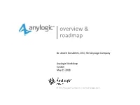 Anylogic Overview and Roadmap