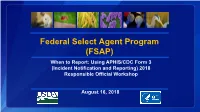 Federal Select Agent Program (FSAP) When to Report: Using APHIS/CDC Form 3 (Incident Notification and Reporting) 2018 Responsible Official Workshop