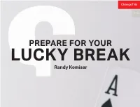 Prepare for Your Lucky Break Me the Unpredictability of Success