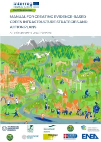 MANUAL for CREATING EVIDENCE-BASED GREEN INFRASTRUCTURE STRATEGIES and ACTION PLANS - a Tool Supporting Local Planning