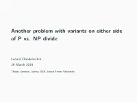 Another Problem with Variants on Either Side of P Vs. NP Divide