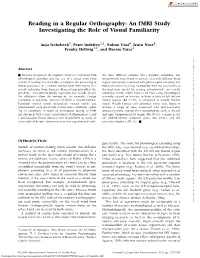 Reading in a Regular Orthography: an Fmri Study Investigating the Role of Visual Familiarity