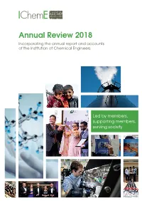 Annual Review 2018 Incorporating the Annual Report and Accounts of the Institution of Chemical Engineers. View