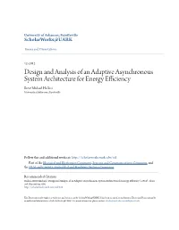 Design and Analysis of an Adaptive Asynchronous System Architecture for Energy Efficiency Brent Michael Hollosi University of Arkansas, Fayetteville
